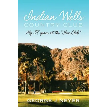 Indian Wells Country Club: My 37 years at the Fun Club