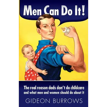 Men Can Do It: The real reason dads don't do childcare