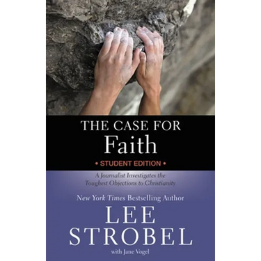 The Case for Faith Student Edition: A Journalist Investigates the Toughest Objections to Christianity