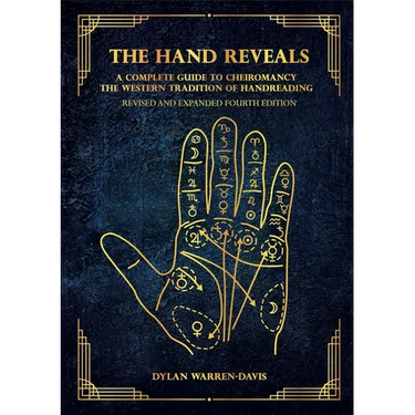 The Hand Reveals: A Complete Guide to Cheiromancy the Western Tradition of Handreading - Revised and Expanded Fourth Edition