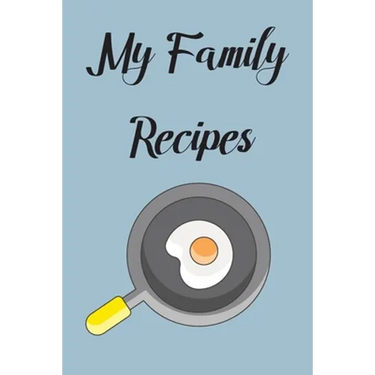 My Family Recipes: Write In Your Own Recipes To Create Your Own Cookbook, Keep Track Of Your Favorite Family Recipes Collection