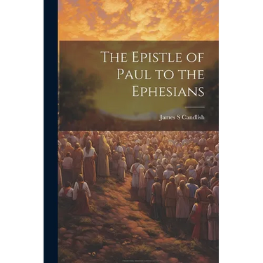The Epistle of Paul to the Ephesians