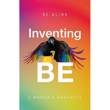 Inventing BE: A Memoir and Manifesto