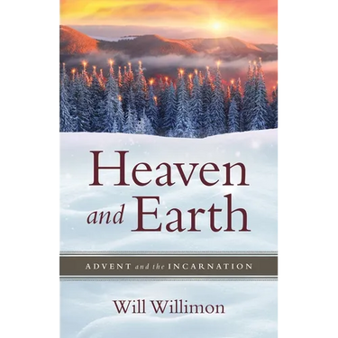 Heaven and Earth: Advent and the Incarnation