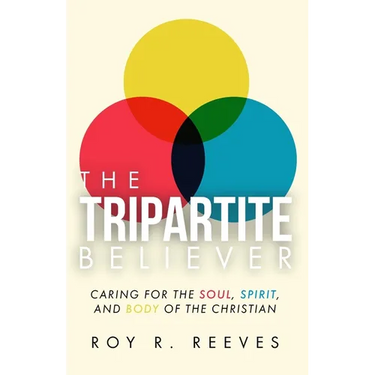 The Tripartite Believer: Caring for the Soul, Spirit and Body of the Christian