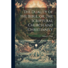 The Duality of the Bible, or, The Scriptural Church and Christianity