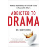 Addicted to Drama: Healing Dependency on Crisis and Chaos in Yourself and Others