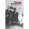 Theater Symptoms: Plays and Writings on Drama