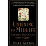 Listening to Midlife: Turning Your Crisis into a Quest
