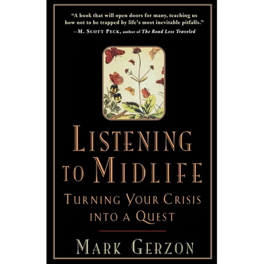 Listening to Midlife: Turning Your Crisis into a Quest