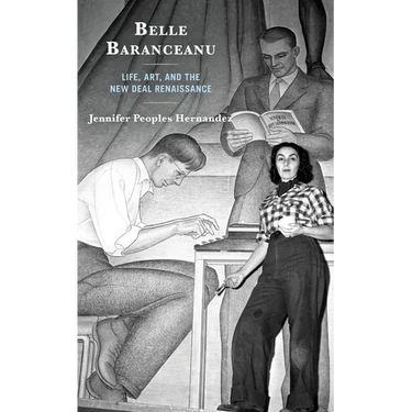 Belle Baranceanu: Life, Art, and the New Deal Renaissance