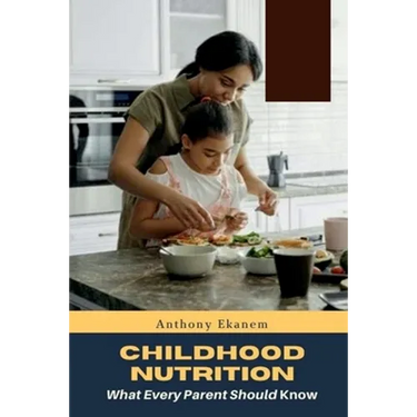 Childhood Nutrition: What Every Parent Should Know