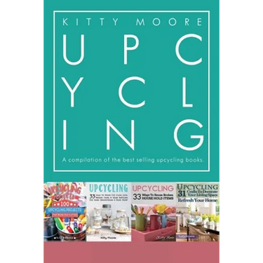 Upcycling Crafts Boxset Vol 1: The Top 4 Best Selling Upcycling Books With 197 Crafts!