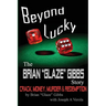 The Brian "Gibbs" Glaze Story: Beyond Lucky