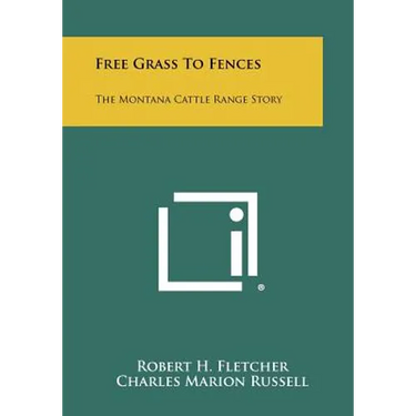 Free Grass To Fences: The Montana Cattle Range Story