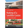 Making of a Satellite Centre: The Genesis of Isro's Ursc
