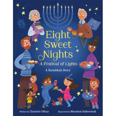 Eight Sweet Nights, a Festival of Lights: A Hanukkah Story