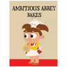 Ambitious Abbey Bakes