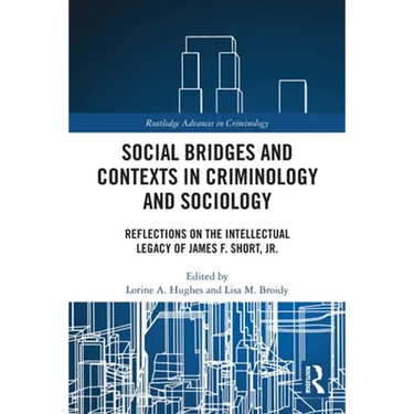 Social Bridges and Contexts in Criminology and Sociology: Reflections on the Intellectual Legacy of James F. Short, Jr.