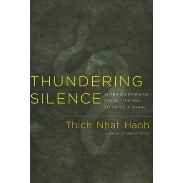 Thundering Silence: Sutra on Knowing the Better Way to Catch a Snake