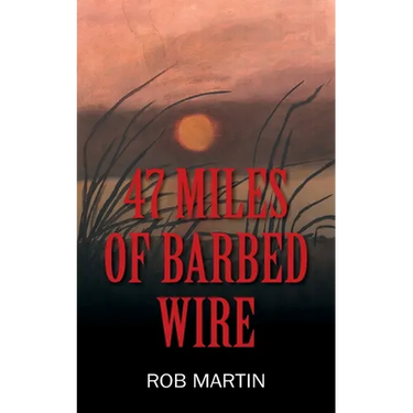 47 Miles of Barbed Wire