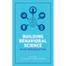 Building Behavioral Science in an Organization