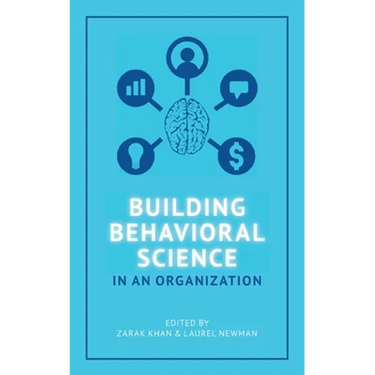 Building Behavioral Science in an Organization