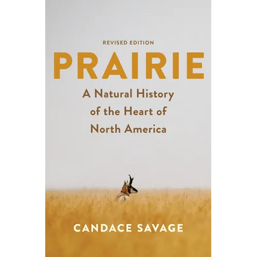 Prairie: A Natural History of the Heart of North America: Revised Edition