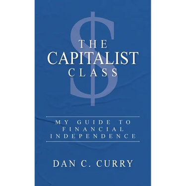 The Capitalist Class: My Guide to Financial Independence
