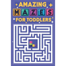 Amazing Mazes for Toddlers: 100 easy mazes with cute animal for kindergarten kids ages 2-4