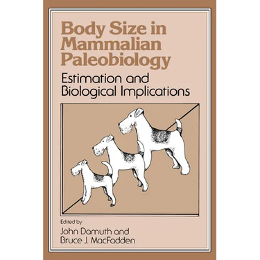 Body Size in Mammalian Paleobiology: Estimation and Biological Implications