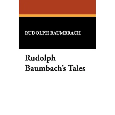 Rudolph Baumbach's Tales