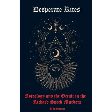 Desperate Rites: Astrology and the Occult in the Richard Speck Murders