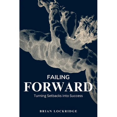 Failing Forward: Turning Setbacks into Success