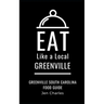Eat Like a Local- Greenville: Greenville, South Carolina Food Guide