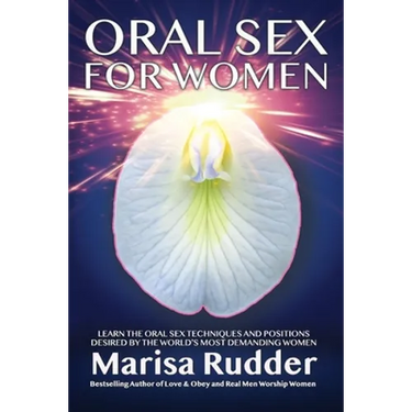 Oral Sex for Women: Learn the Oral Sex Techniques and Positions Desired by the World's Most Demanding Women
