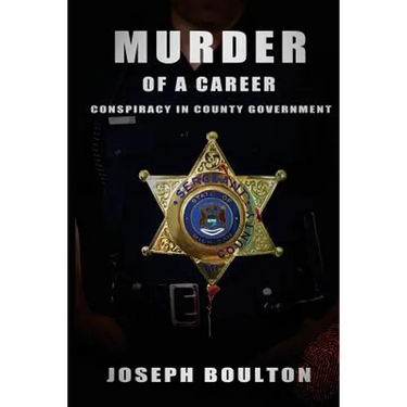 MURDER of a Career: If you only knew.....Conspiracy in County Government