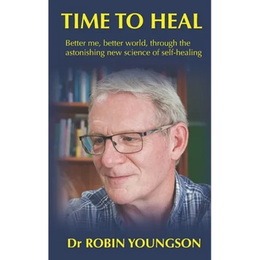 Time to Heal: Better me, better world through the astonish new science of self-healing