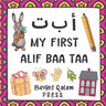 My First Alif Baa Taa: Arabic Language Learning Alphabet Book For Babies, Toddlers, Kids & Preschoolers Ages 1 - 3 (Paperback)