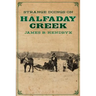 Strange Doings on Halfaday Creek