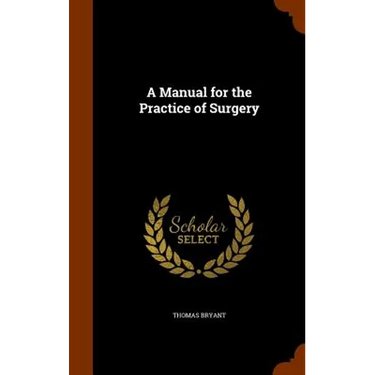 A Manual for the Practice of Surgery