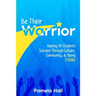 Be Their Warrior: Helping All Students Succeed Through Culture, Community, & Being STRONG