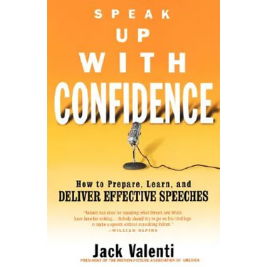 Speak Up with Confidence: How to Prepare, Learn, and Deliver Effective Speeches