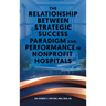 The Relationship Between Strategic Success Paradigm and Performance in Nonprofit Hospitals