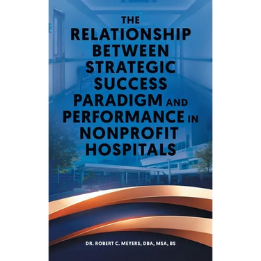 The Relationship Between Strategic Success Paradigm and Performance in Nonprofit Hospitals