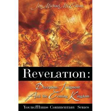 Revelation: Deception, Judgment And The Coming Kingdom