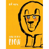 How to Be a Lion