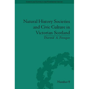 Natural History Societies and Civic Culture in Victorian Scotland