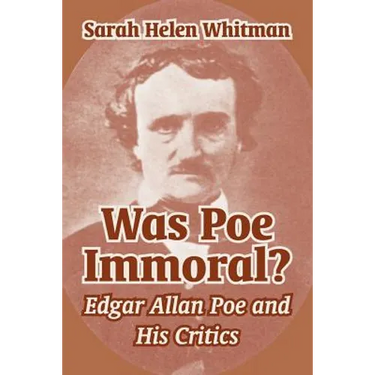 Was Poe Immoral?: Edgar Allan Poe and His Critics