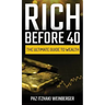 Rich Before 40: The Ultimate Guide to Wealth